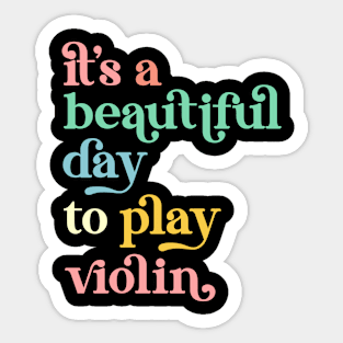 It's a Beautiful Day To Play Violin Sticker